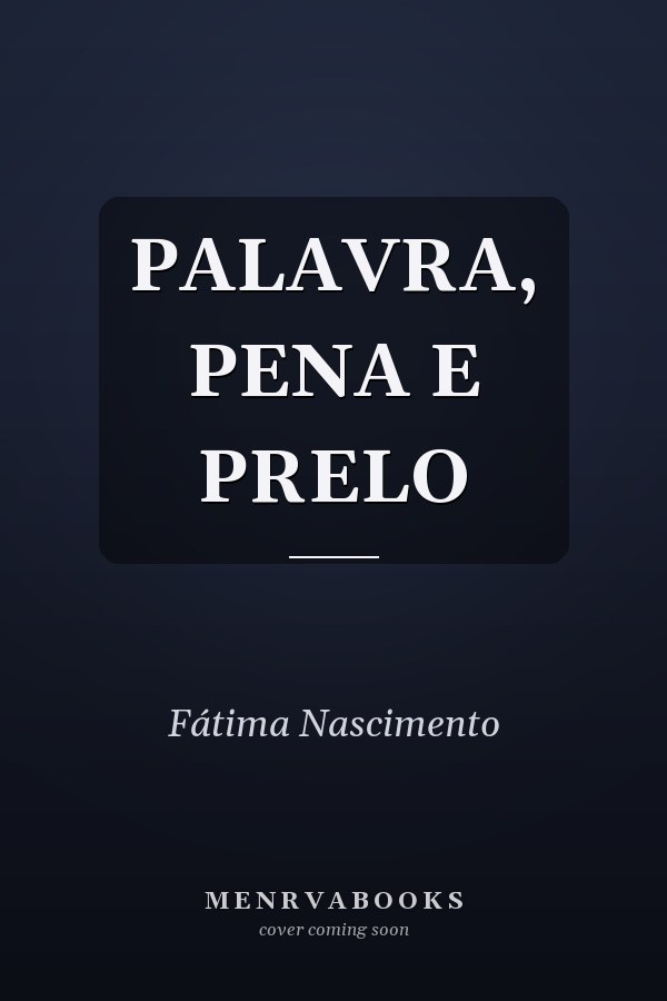 PALAVRA, PENA E PRELO