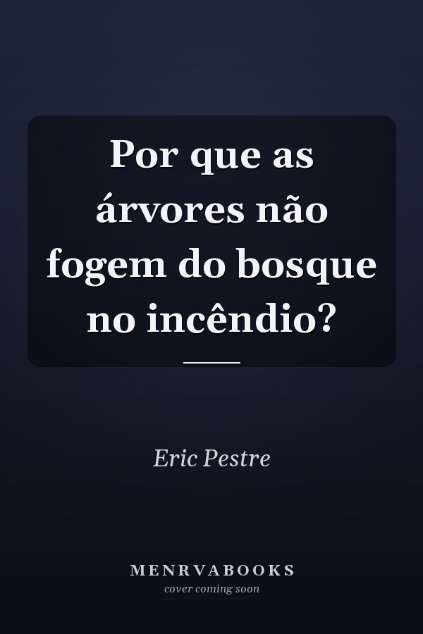 Por que as árvores não fogem do bosque no incêndio?