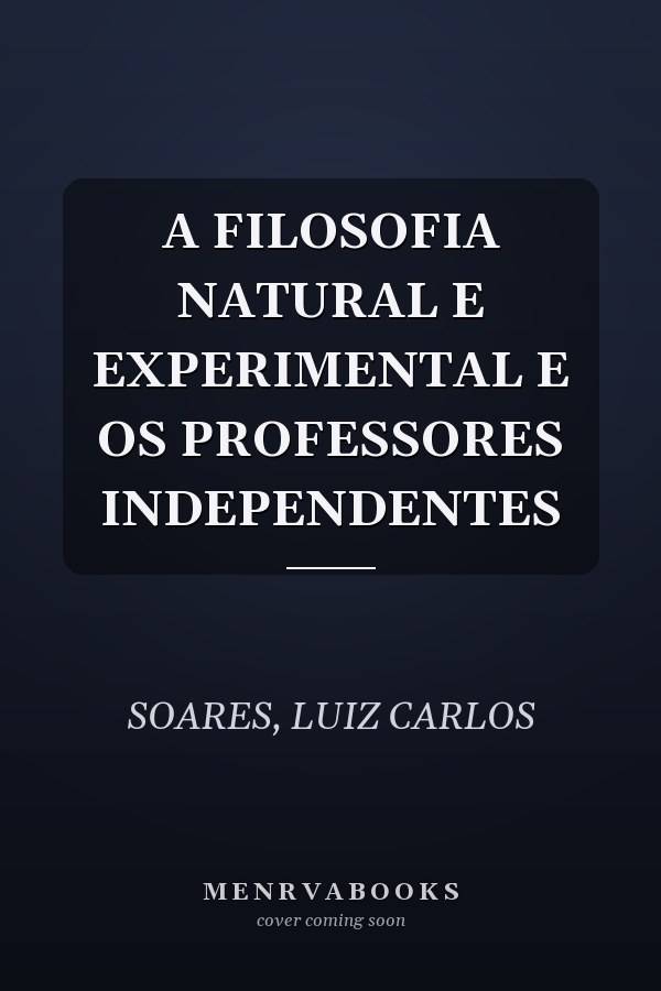 A FILOSOFIA NATURAL E EXPERIMENTAL E OS PROFESSORES INDEPENDENTES