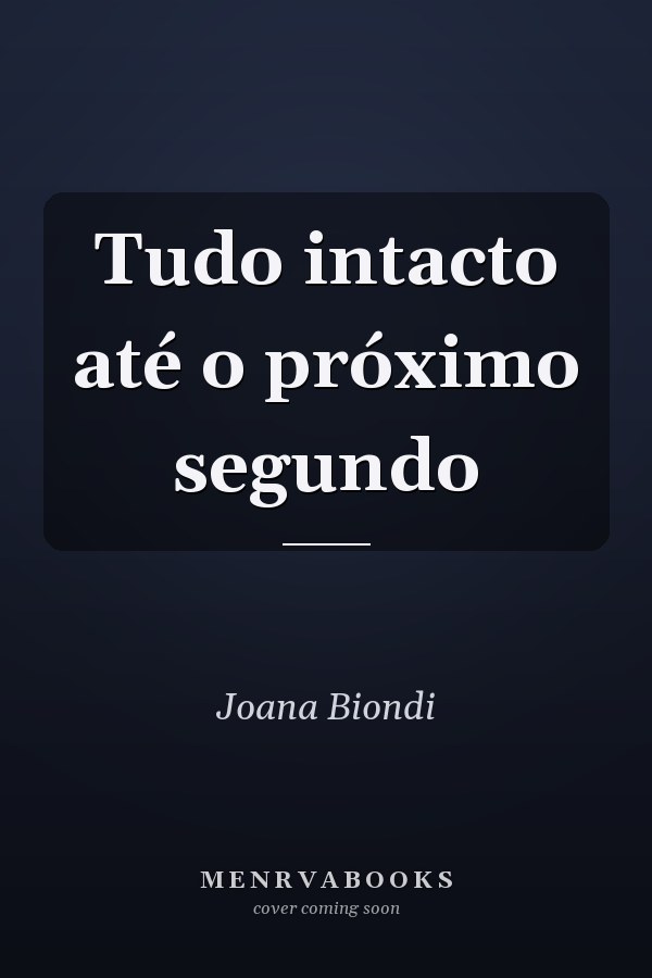 Tudo intacto até o próximo segundo
