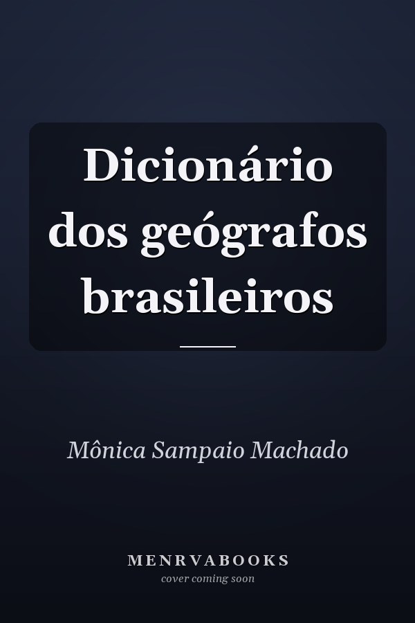 Dicionário dos geógrafos brasileiros