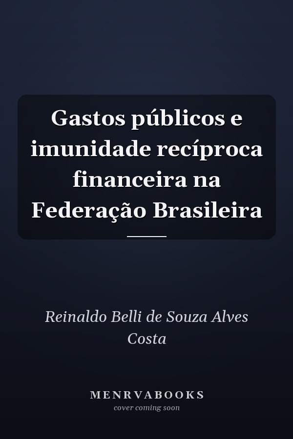 Gastos públicos e imunidade recíproca financeira na Federação Brasileira