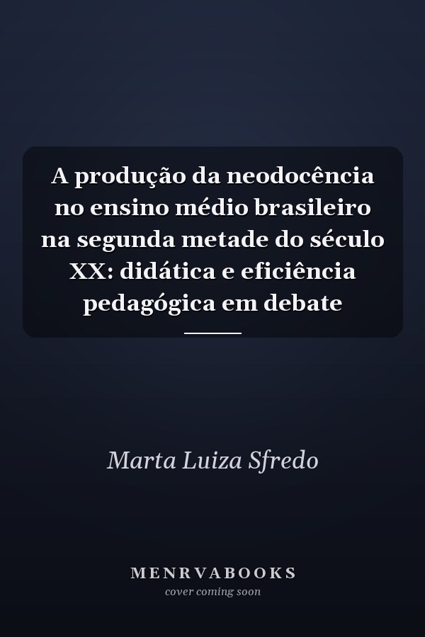 A produção da neodocência no ensino médio brasileiro na segunda metade do século XX: didática e eficiência pedagógica em debate