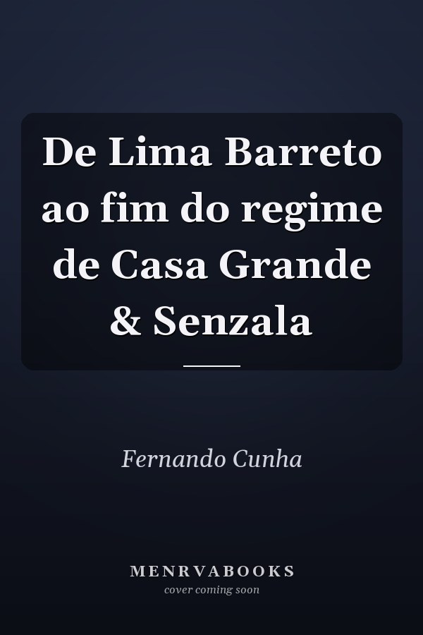 De Lima Barreto ao fim do regime de Casa Grande & Senzala