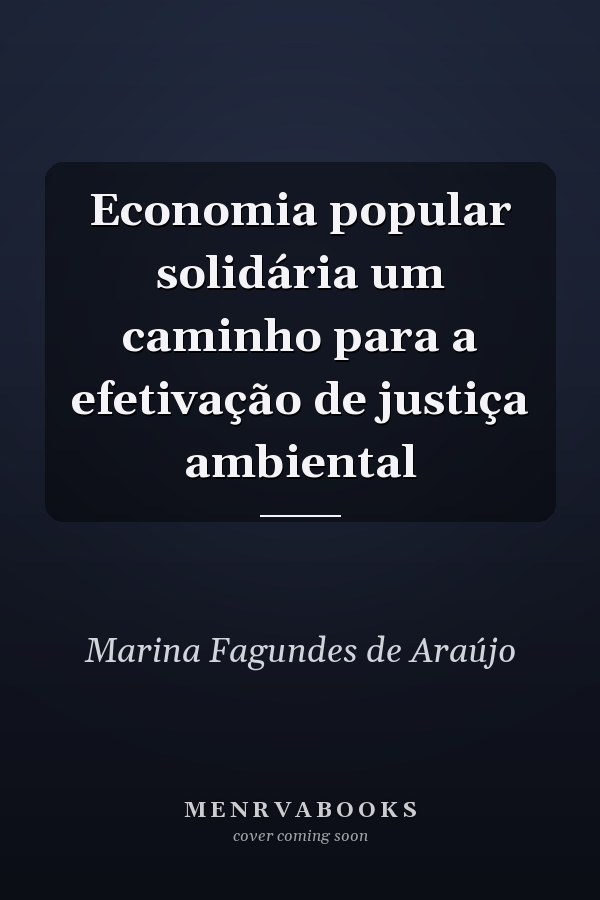 Economia popular solidária um caminho para a efetivação de justiça ambiental