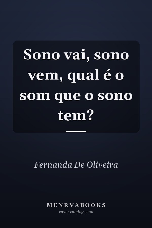Sono vai, sono vem, qual é o som que o sono tem?