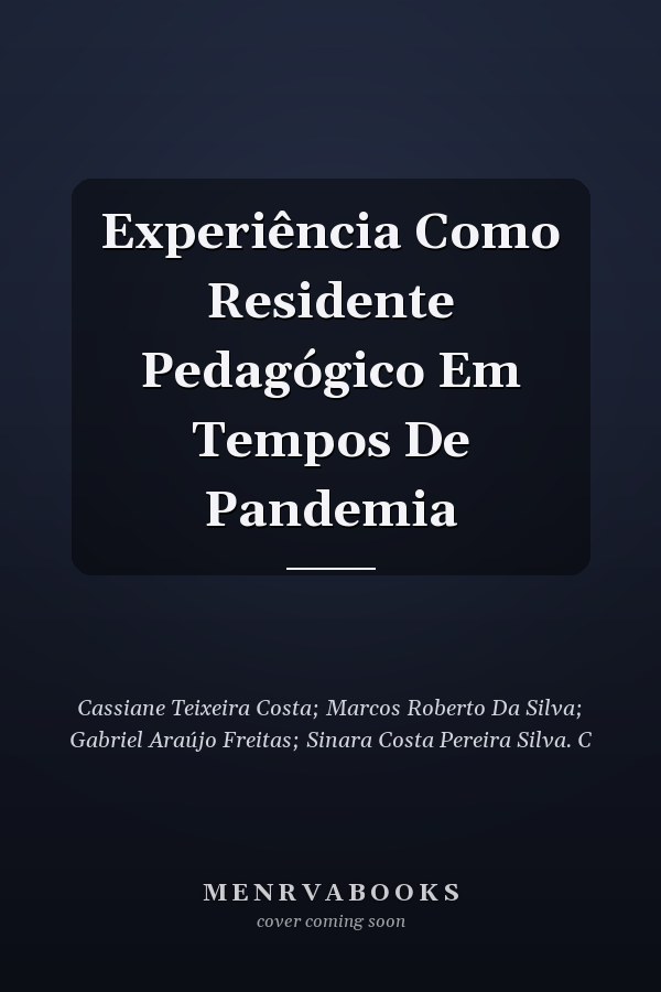 Experiência Como Residente Pedagógico Em Tempos De Pandemia