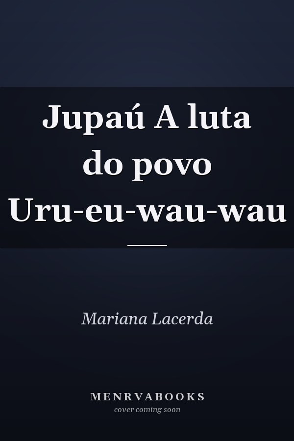Jupaú A luta do povo Uru-eu-wau-wau