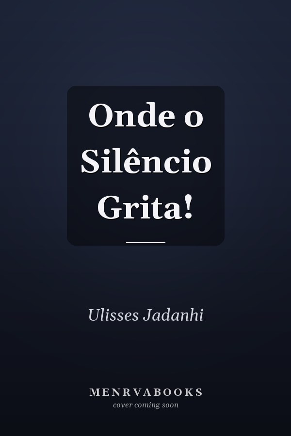 Onde o Silêncio Grita!