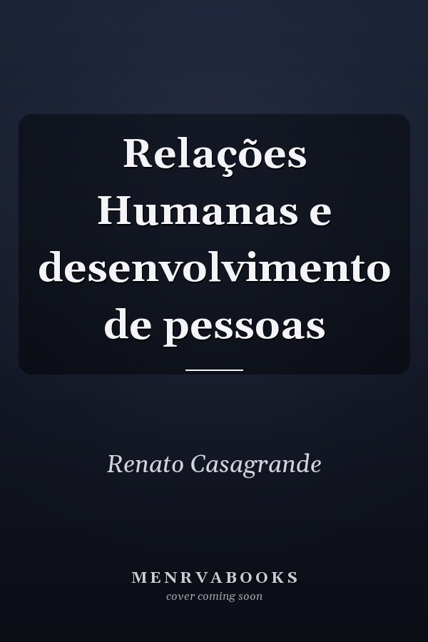 Relações Humanas e desenvolvimento de pessoas