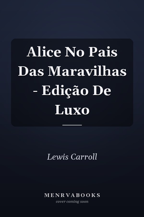 Alice No Pais Das Maravilhas - Edição De Luxo