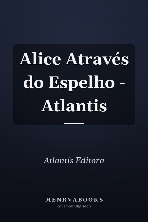 Alice Através do Espelho - Atlantis