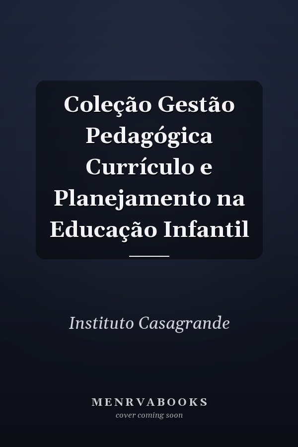 Coleção Gestão Pedagógica Currículo e Planejamento na Educação Infantil