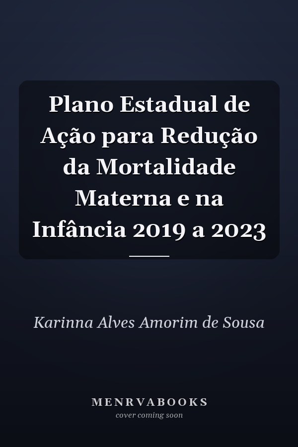 Plano Estadual de Ação para Redução da Mortalidade Materna e na Infância 2019 a 2023