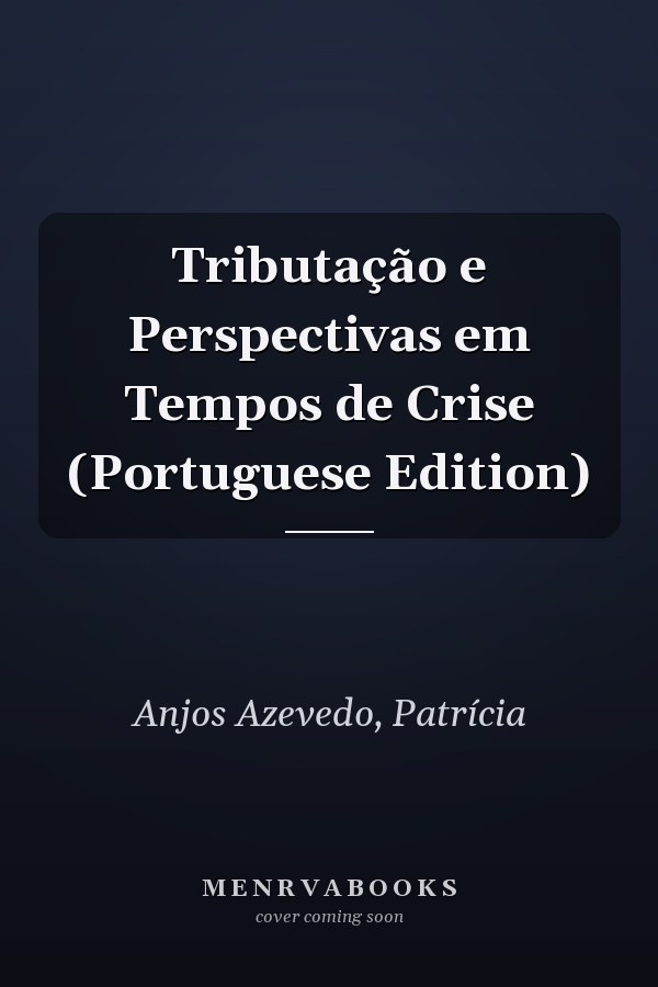 Tributação e Perspectivas em Tempos de Crise (Portuguese Edition)