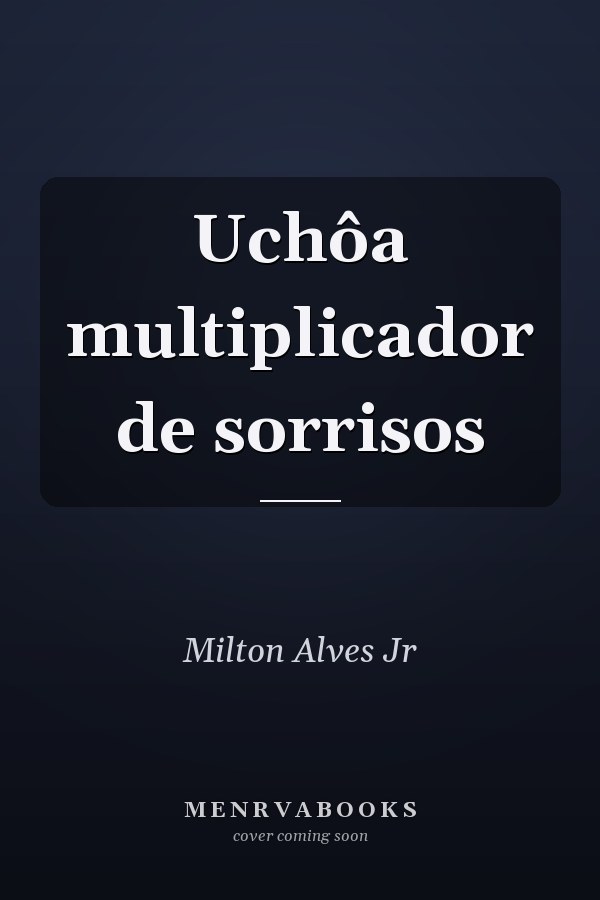 Uchôa multiplicador de sorrisos