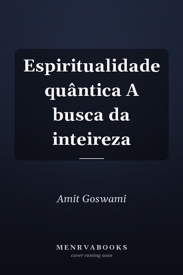 Espiritualidade quântica A busca da inteireza