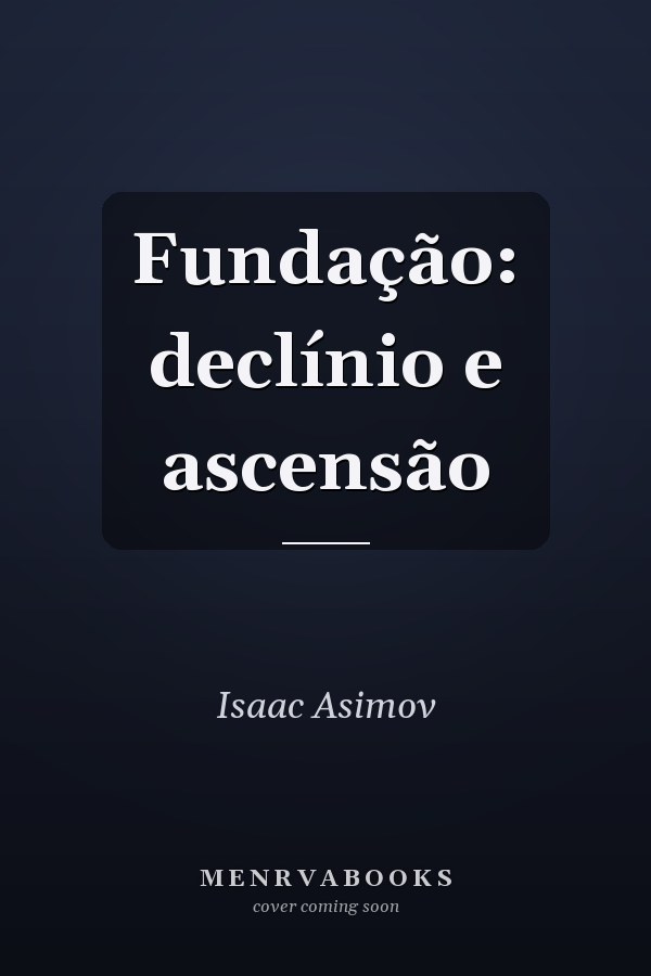 Fundação: declínio e ascensão