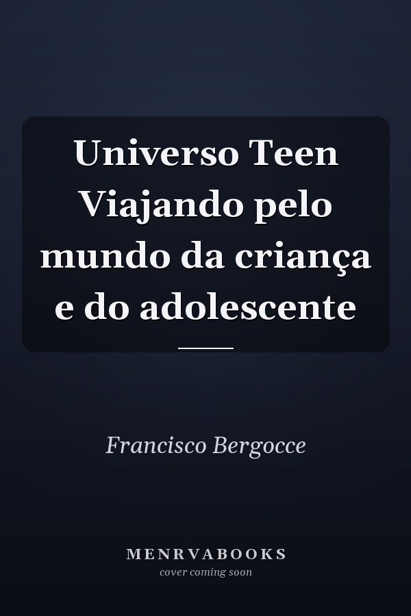 Universo Teen Viajando pelo mundo da criança e do adolescente
