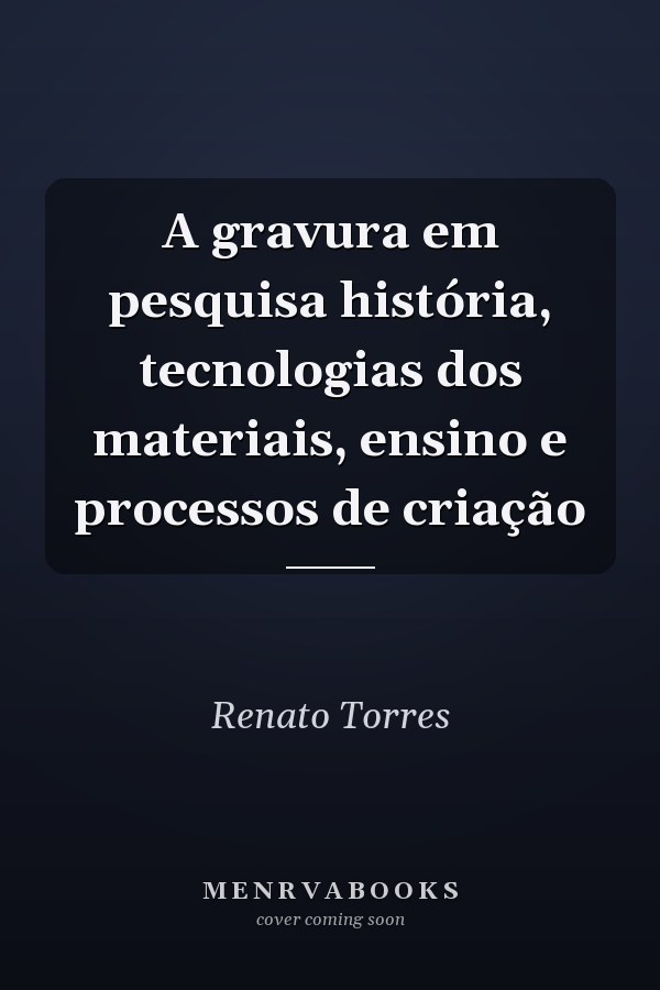 A gravura em pesquisa história, tecnologias dos materiais, ensino e processos de criação