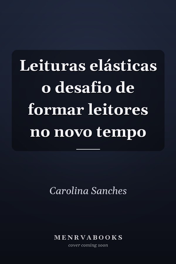 Leituras elásticas o desafio de formar leitores no novo tempo