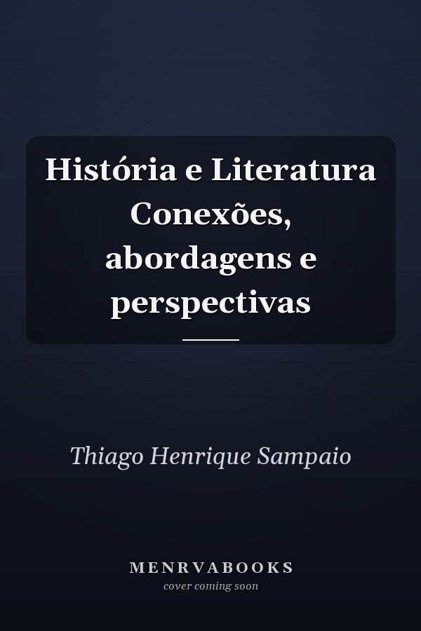História e Literatura Conexões, abordagens e perspectivas