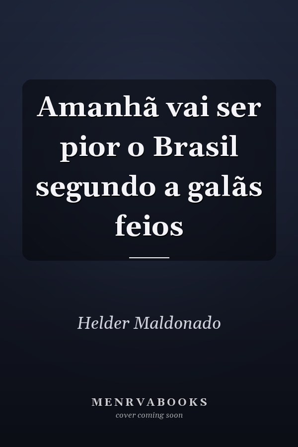Amanhã vai ser pior o Brasil segundo a galãs feios
