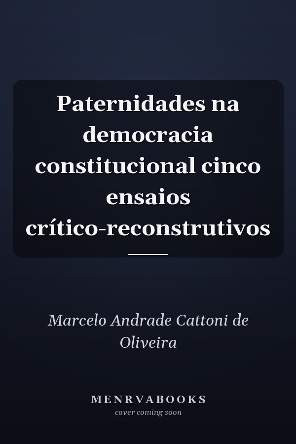 Paternidades na democracia constitucional cinco ensaios crítico-reconstrutivos