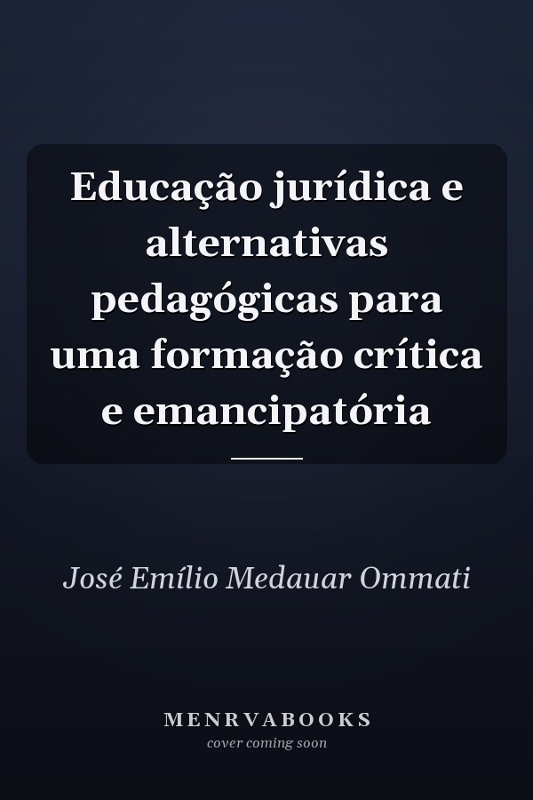 Educação jurídica e alternativas pedagógicas para uma formação crítica e emancipatória