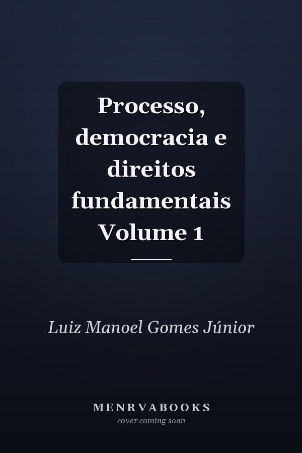 Processo, democracia e direitos fundamentais Volume 1