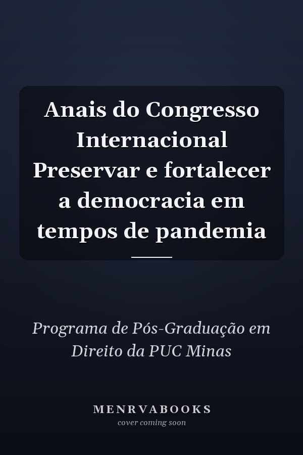 Anais do Congresso Internacional Preservar e fortalecer a democracia em tempos de pandemia