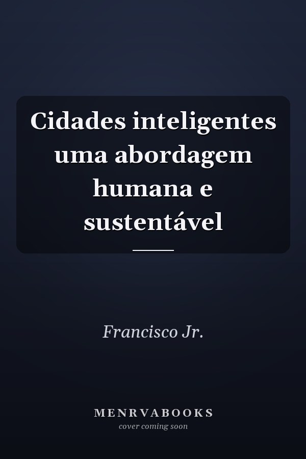 Cidades inteligentes uma abordagem humana e sustentável