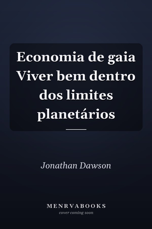 Economia de gaia Viver bem dentro dos limites planetários