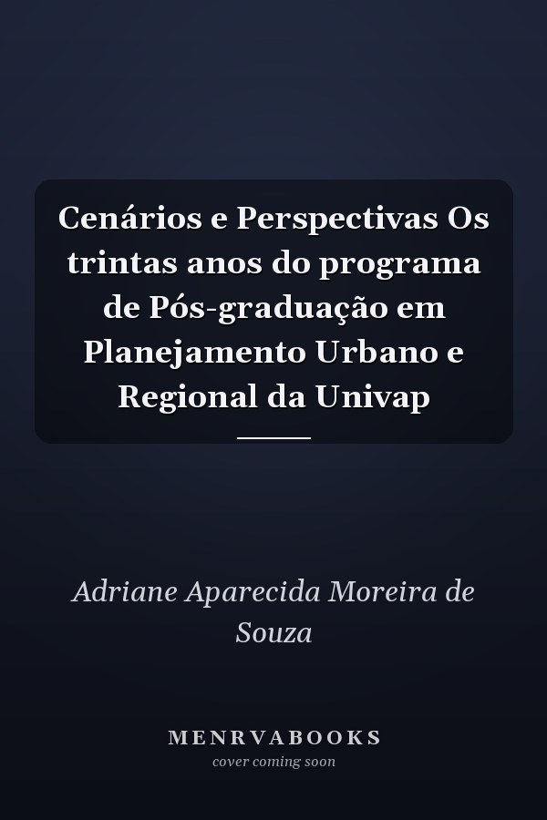 Cenários e Perspectivas Os trintas anos do programa de Pós-graduação em Planejamento Urbano e Regional da Univap