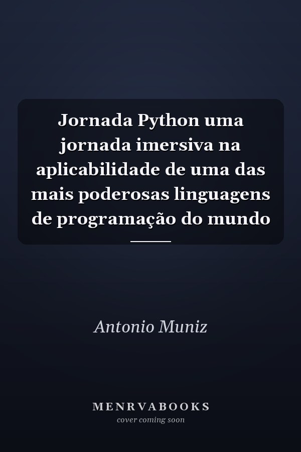 Jornada Python uma jornada imersiva na aplicabilidade de uma das mais poderosas linguagens de programação do mundo