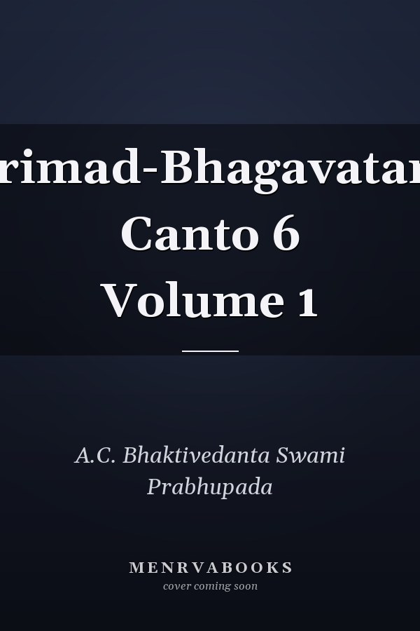 Srimad-Bhagavatam Canto 6 Volume 1