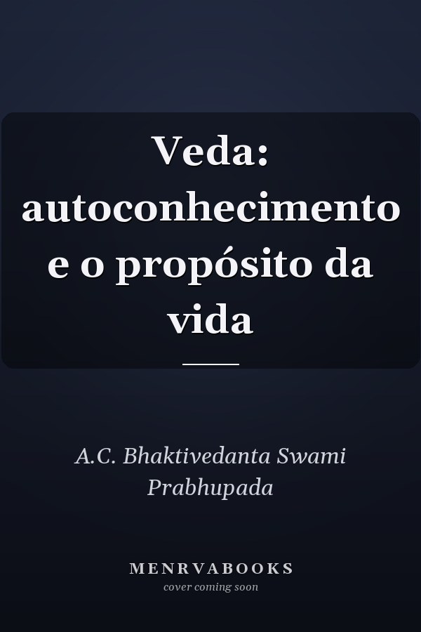 Veda: autoconhecimento e o propósito da vida