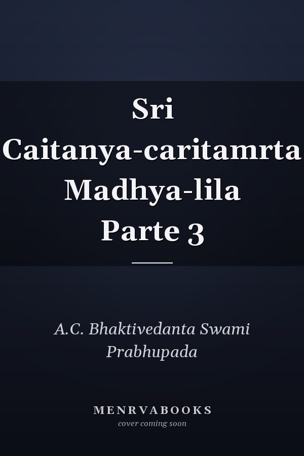 Sri Caitanya-caritamrta Madhya-lila Parte 3
