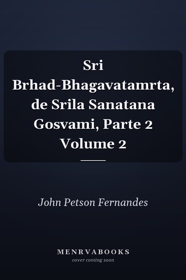 Sri Brhad-Bhagavatamrta, de Srila Sanatana Gosvami, Parte 2 Volume 2
