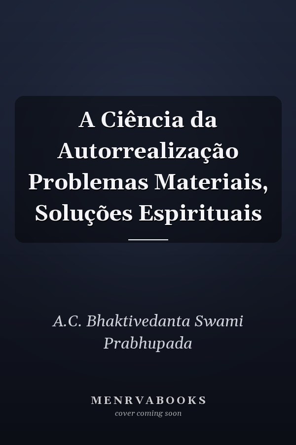 A Ciência da Autorrealização Problemas Materiais, Soluções Espirituais