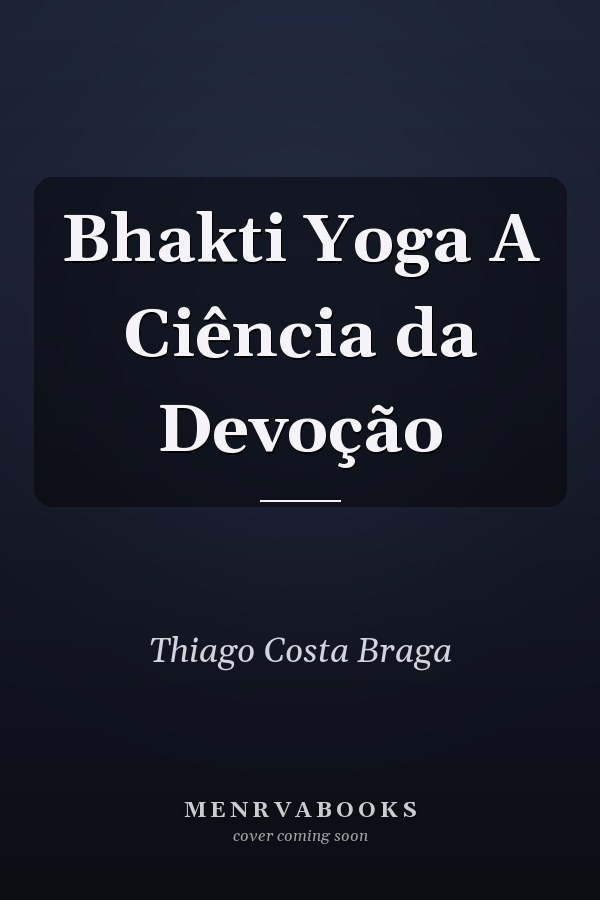 Bhakti Yoga A Ciência da Devoção