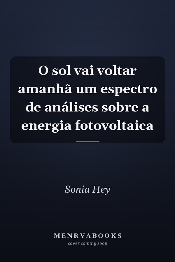 O sol vai voltar amanhã um espectro de análises sobre a energia fotovoltaica