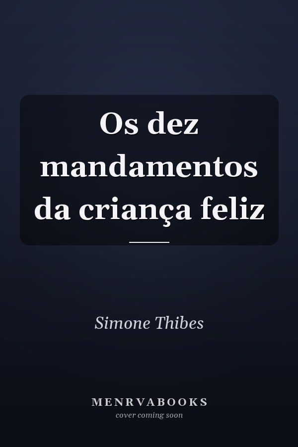 Os dez mandamentos da criança feliz