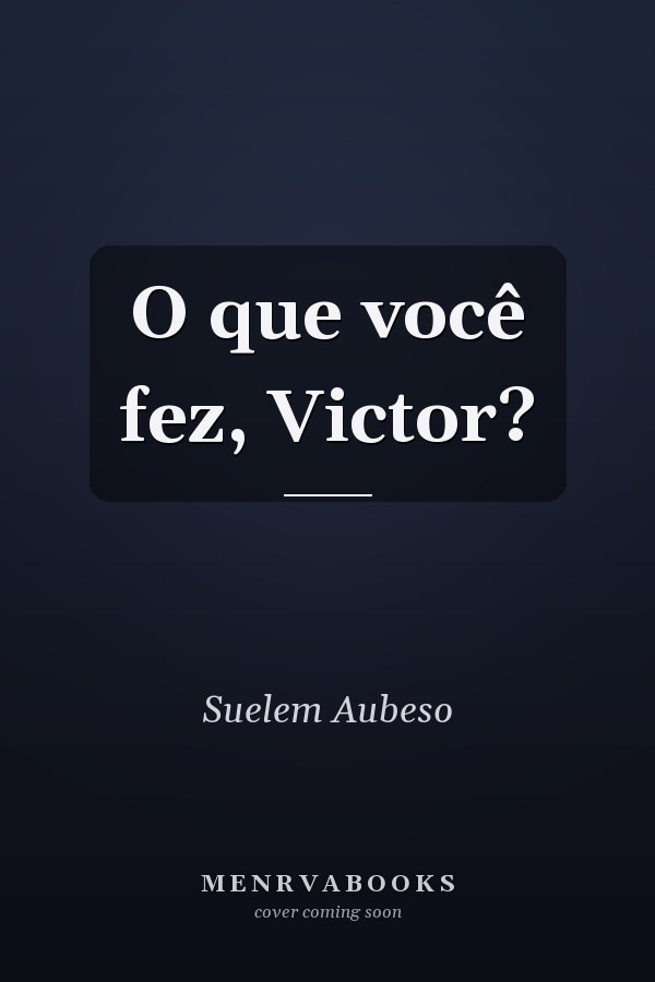 O que você fez, Victor?