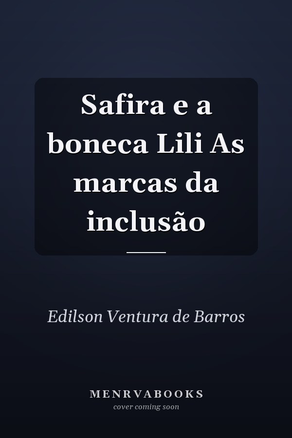 Safira e a boneca Lili As marcas da inclusão