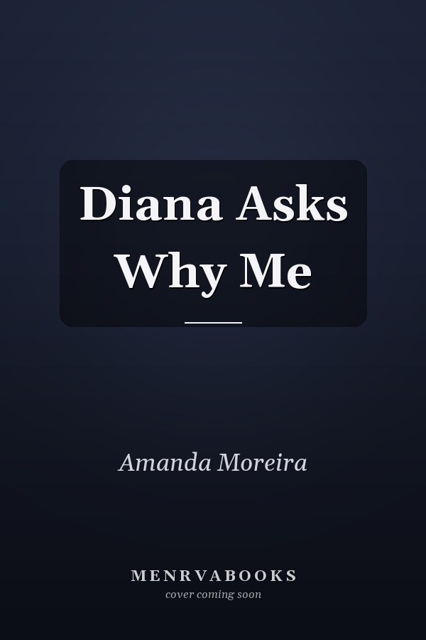 Diana Asks Why Me