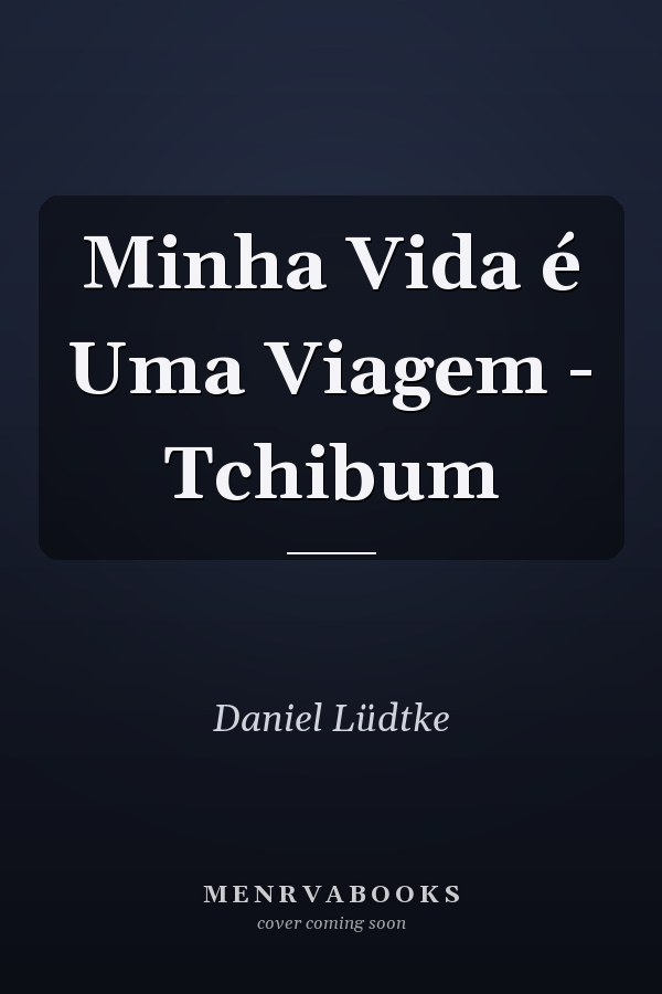 Minha Vida é Uma Viagem - Tchibum