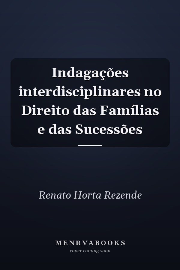 Indagações interdisciplinares no Direito das Famílias e das Sucessões