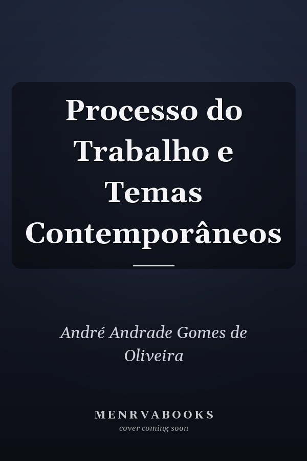 Processo do Trabalho e Temas Contemporâneos