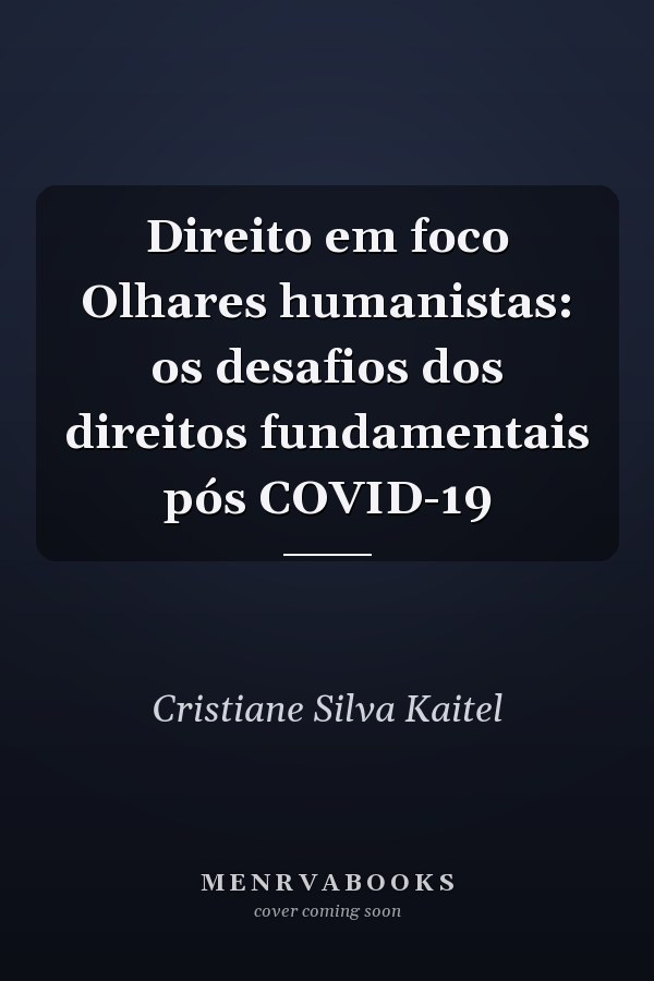 Direito em foco Olhares humanistas: os desafios dos direitos fundamentais pós COVID-19